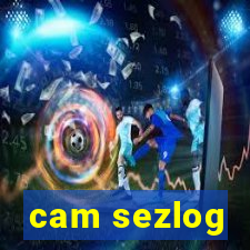 cam sezlog